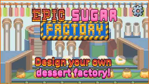 Epic Sugar Factory: Puzzle Dessert Factory Tycoon screenshot