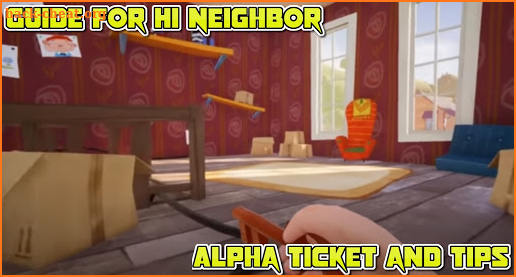 Guide for Hi Neighbor Alpha ticket and tips screenshot