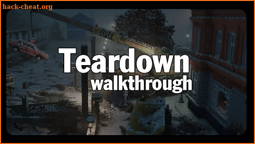 Teardown Walkthrough Tips screenshot