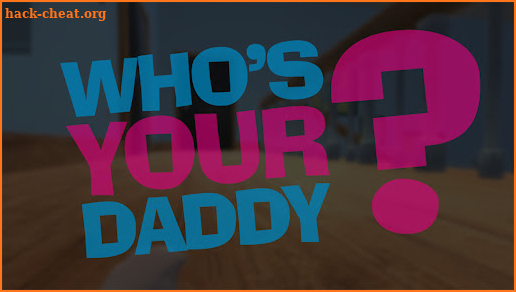 Whos Your Daddy Game Walkthrou screenshot