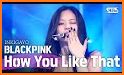 Blackpink - How You Like That related image