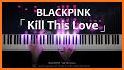 BLACKPINK - Kill This Love on  Piano Tiles related image