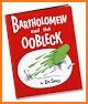 Bartholomew and the Oobleck related image